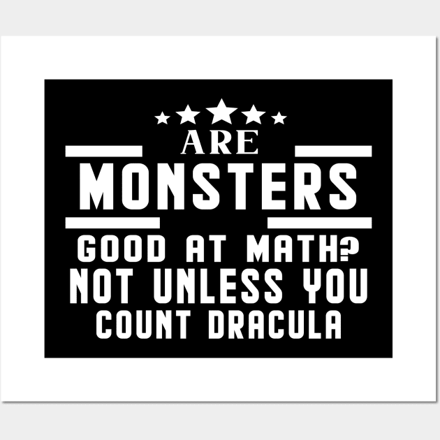 Are Monsters Good At Math Not Unless You Count Dracula Wall Art by Lasso Print